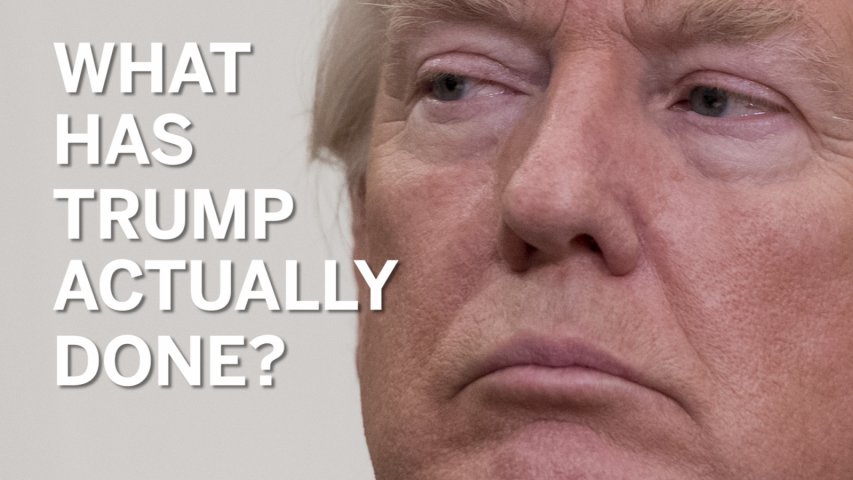 What has the Donald Trump administration actually done so far?