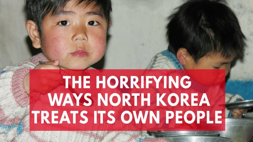 The horrifying ways North Korea treats its own people