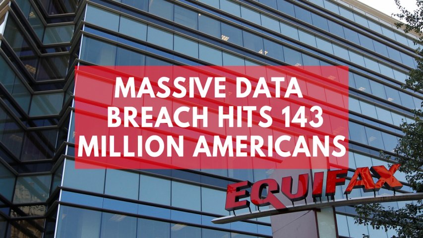 Massive Equifax data breach hits 143 million Americans