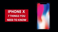 iPhone X: Seven things you need to know about Apples $1,000 phone