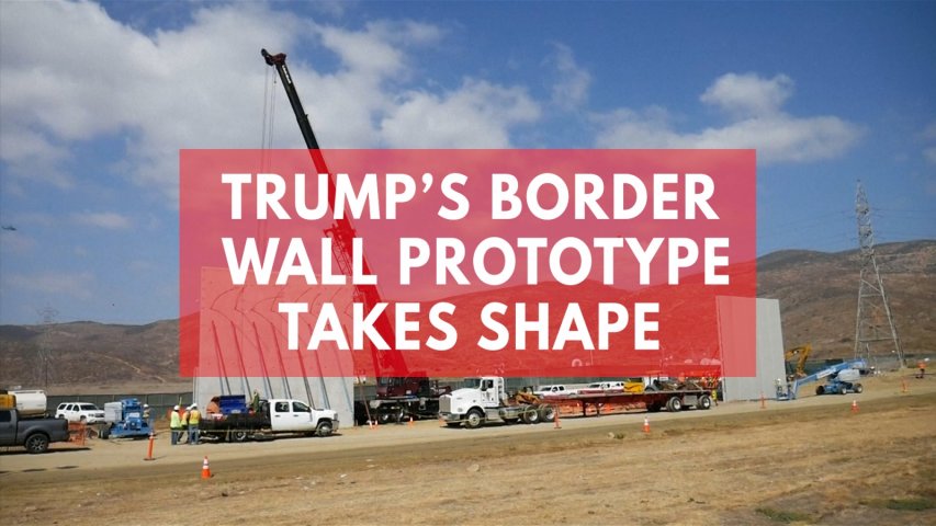 Trumps border wall prototype takes shape