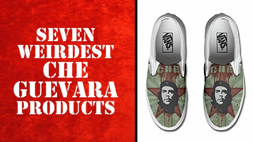 Seven of the weirdest items you can buy with Che Guevaras face on