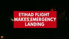 Mid-air technical snag forces Etihad flight with 349 people on board to make emergency landing