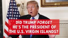 Did Trump forget hes the president of the US Virgin Islands?