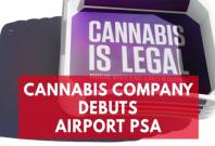 Cannabis Company creates first ever ad for marijuana at major airport