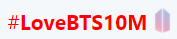hashtag dedicated to K-pop band BTS for crossing 10 M followers on Twitter hashtag dedicated to K-pop band BTS for crossing 10 M followers on Twitter