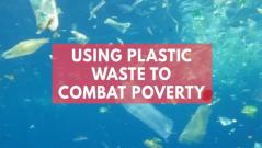 This company is using plastic waste to combat poverty