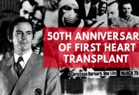 50th anniversary of the worlds first heart transplant