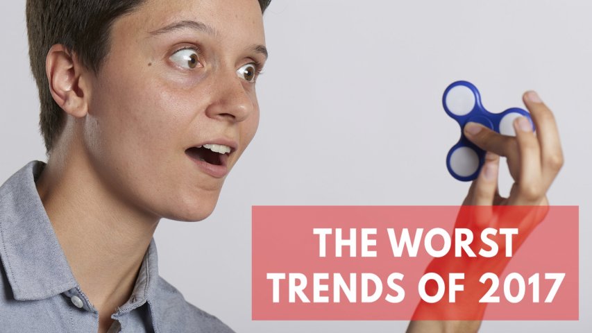From roaching to fidget spinners - The worst trends of 2017