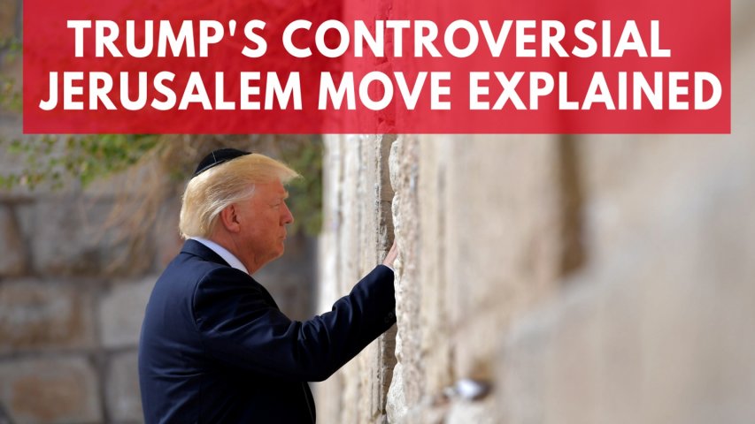 Trumps controversial Jerusalem move explained