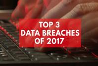 Top 3 data breaches and hacks of 2017