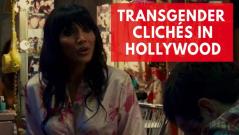 Five Transgender Movie Clichés That Need To Go Away