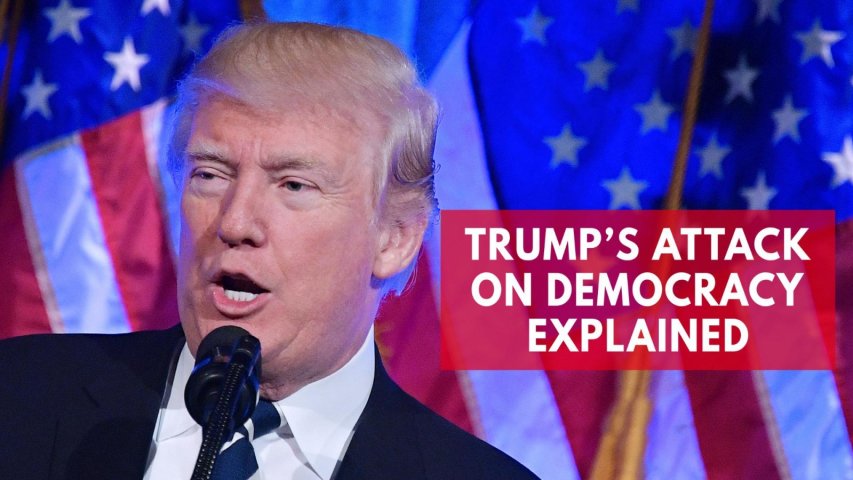 Trumps Attack on democracy explained