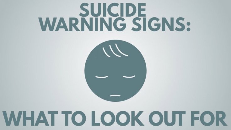 Suicide Warning Signs: What To Look Out For Suicide Warning Signs: What To Look Out For