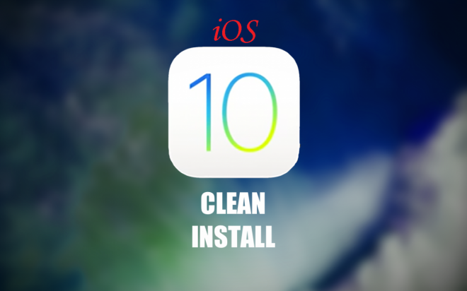 iOS 10 clean install