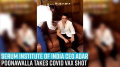 serum-institute-of-india-ceo-adar-poonawalla-takes-covid-vax-shot