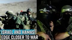 israel-and-hamas-edge-closer-to-war