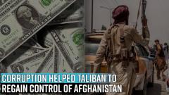 how-corruption-played-a-crucial-role-in-marking-the-return-of-taliban-in-afghanistan