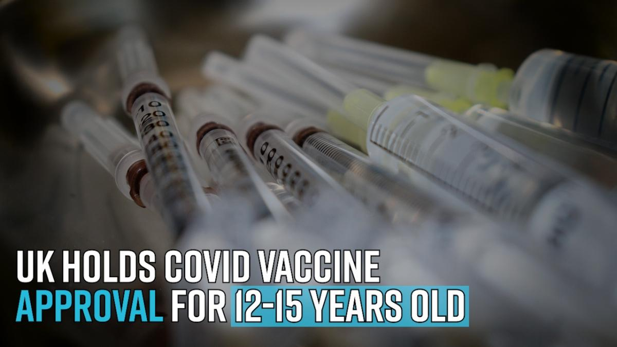 uk-holds-covid-vaccine-approval-for-12-15-years-old
