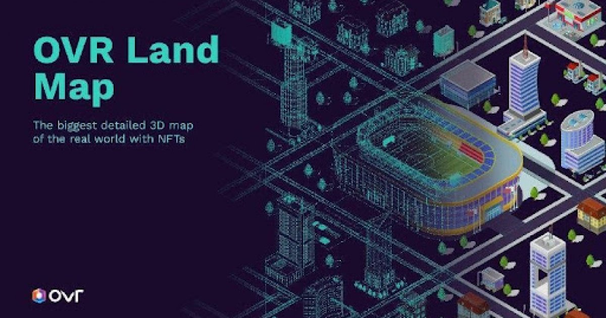 Ovr Meta Metaverse, NFTs and AR in more detail with OVR Land Map