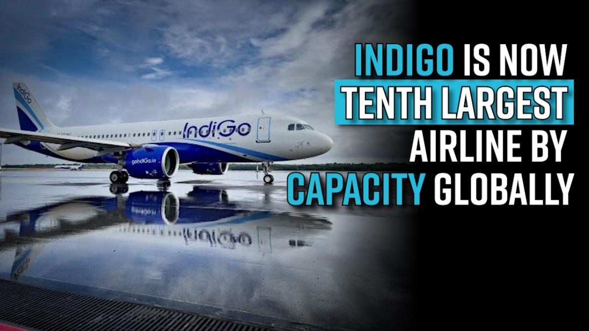 indigo-is-now-tenth-largest-airline-by-capacity-globally-growth-indisputable