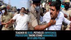 teacher-is-dead-potholes-unpatched-protestors-taking-stand-manhandled-by-bluru-police