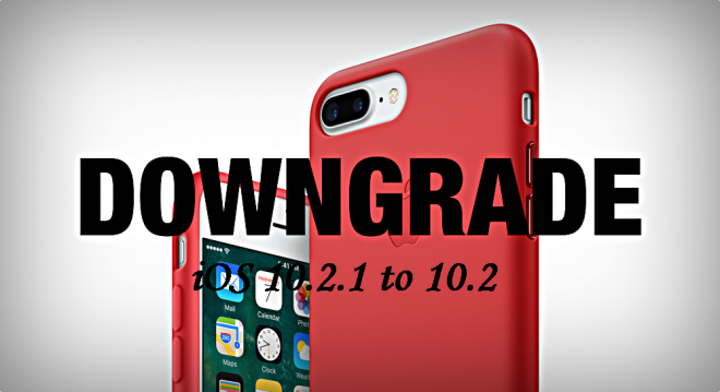 Downgrade iOS 10.2.1 to iOS 10.2 Downgrade iOS 10.2.1 to iOS 10.2