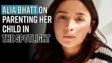 i-am-concerned-about-bringing-up-a-child-in-the-public-eye-alia-bhatt-on-parenting-her-child-in-the-spotlight