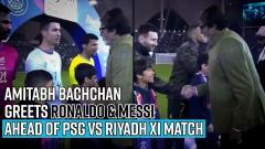 goat-meets-goat-amitabh-bachchan-greets-ronaldo-messi-ahead-of-psg-vs-riyadh-xi-match
