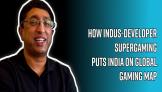 this-is-indias-time-how-indus-developer-supergaming-puts-india-on-global-gaming-map