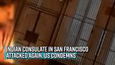 indian-consulate-in-san-francisco-attacked-again-us-condemns