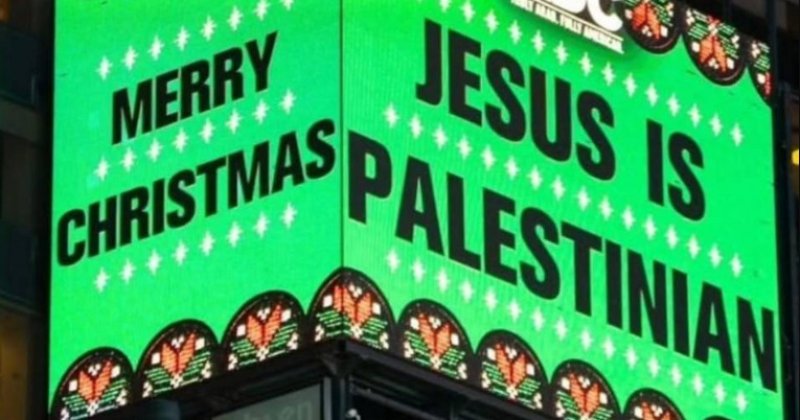 Tourists in New York City Slam Provocative Times Square Billboard Proclaiming ‘Jesus Is Palestinian’ Tourists in New York City Slam Provocative Times Square Billboard Proclaiming ‘Jesus Is Palestinian’