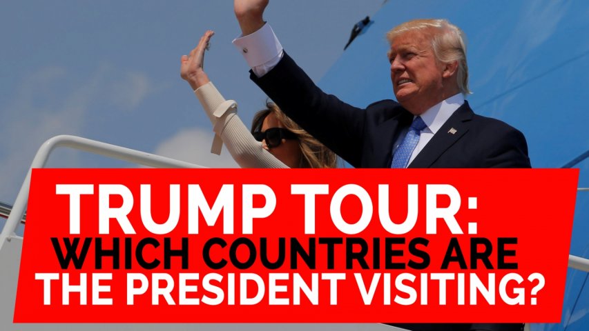 Trumps International Tour: Which countries is the president visiting?