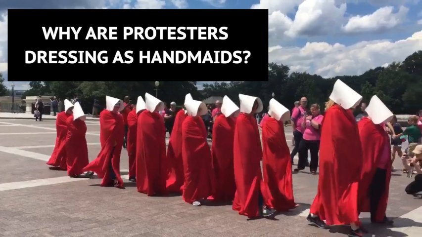 Why are women dressing up as handmaids to protest Donald Trump?