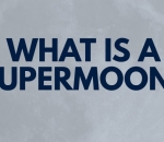 what-is-a-supermoon