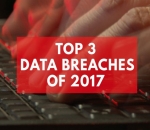 top-3-data-breaches-and-hacks-of-2017