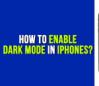 how-to-enable-dark-mode-in-iphones