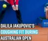 dalila-jakupovics-coughing-fit-during-australian-open