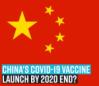 chinas-covid-19-vaccine-launch-by-2020-end