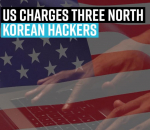 us-charges-three-north-korean-hackers