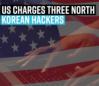 us-charges-three-north-korean-hackers