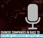 chinese-companies-in-race-to-develop-clubhouse-copycat-apps