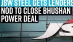 jsw-steel-gets-lenders-nod-to-close-bhushan-power-deal
