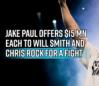 jake-paul-extends-row-offers-15-mn-each-to-will-smith-and-chris-rock-for-a-fight